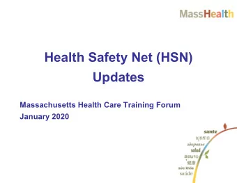 Health Safety Net (HSN)  Updates  Massachusetts Health Care Training Forum  January 2020  Agenda