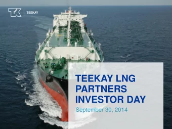 TEEKAY LNG  PARTNERS  INVESTOR DAY  September 30, 2014  DAVID  GLENDINNING  President, Teekay Gas