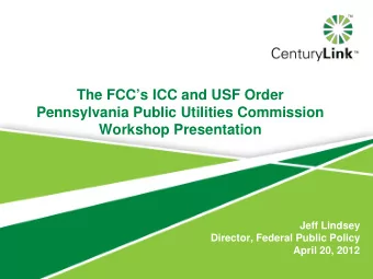 The FCCs ICC and USF Order  Pennsylvania Public Utilities Commission Workshop Presentation  Jeff