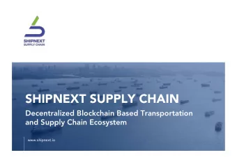 SHIPNEXT SUPPLY CHAIN  Decentralized Blockchain Based Transportation  and Supply Chain Ecosystem