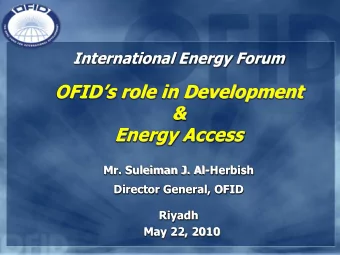 Energy Access  Mr. Suleiman J. Al-Herbish  Director General, OFID  Riyadh  May 22, 2010  OFID: