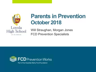 Parents in Prevention   October 2018  Will Straughan, Morgan Jones  FCD Prevention Specialists