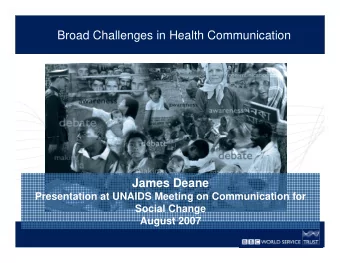 Broad Challenges in Health Communication  James Deane  Presentation at UNAIDS Meeting on