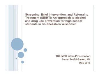 Screening, Brief Intervention, and Referral to  Treatment (SBIRT): An approach to alcohol  and drug