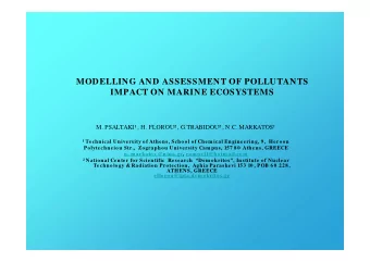 MODELLING AND ASSESSMENT OF POLLUTANTS  IMPACT ON MARINE ECOSYSTEMS  M. PSALTAKI , H. FLOROU ,