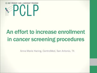An effort to increase enrollment  in cancer screening procedures  Anna Marie Haring, CentroMed, San
