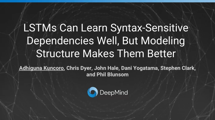 lstms can learn syntax sensitive dependencies well but