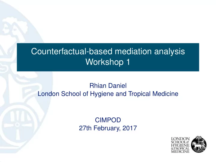 counterfactual based mediation analysis workshop 1