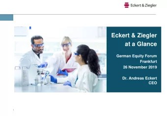 Eckert &amp; Ziegler  at a Glance  German Equity Forum  Frankfurt  26 November 2019  Dr. Andreas