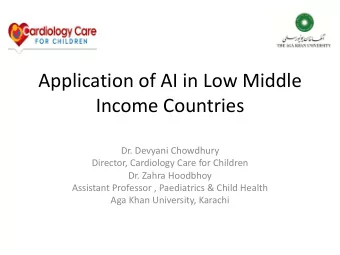 Application of AI in Low Middle  Income Countries  Dr. Devyani Chowdhury  Director, Cardiology Care