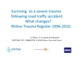 Surviving to a severe trauma following road traffic accident.  What changes? Rhne Trauma Register