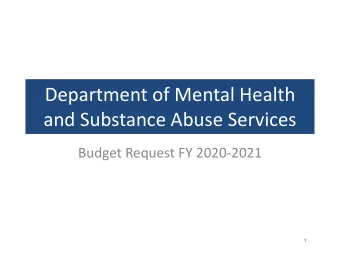 Department of Mental Health  and Substance Abuse Services  Budget Request FY 2020-2021  1  About