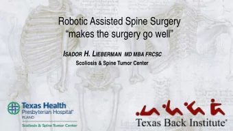 Robotic Assisted Spine Surgery  makes the surgery go well I SADOR H. L IEBERMAN MD MBA FRCSC