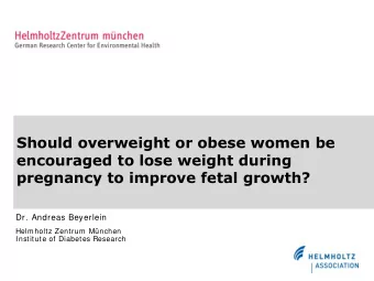Should overweight or obese women be  encouraged to lose weight during  pregnancy to improve fetal