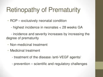 Retinopathy of Prematurity   ROP  exclusively neonatal condition  - highest incidence in