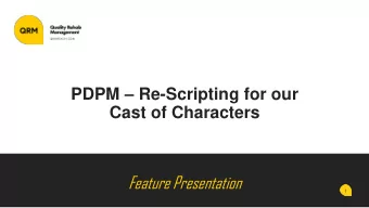 Feature Presentation  1  PDPM Premiers: October 1, 2019  PDPM revamp of Med A reimbursement from