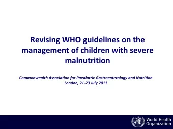 Revising WHO guidelines on the  management of children with severe  malnutrition  Commonwealth