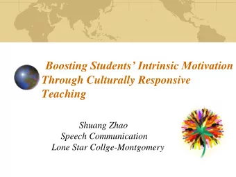 Boosting Students Intrinsic Motivation  Through Culturally Responsive  Teaching  Shuang Zhao