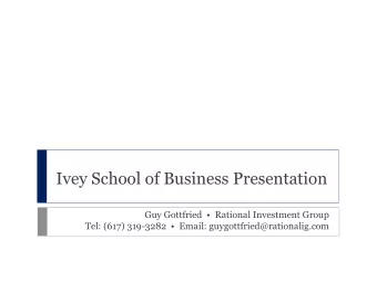 Ivey School of Business Presentation Guy Gottfried    Rational Investment Group Tel: (617) 319-