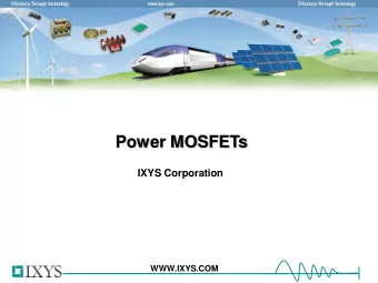 Power MOSFETs  IXYS Corporation  WWW.IXYS.COM  Table Of Contents  I.  IXYS POWER MOSFET