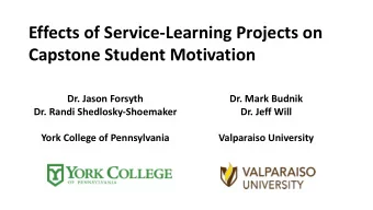 Effects of Service-Learning Projects on  Capstone Student Motivation  Dr. Jason Forsyth  Dr. Mark
