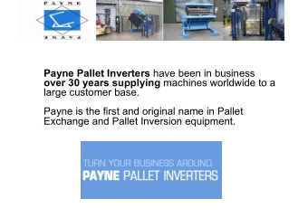 Payne Pallet Inverters have been in business over 30 years supplying machines worldwide to a  large