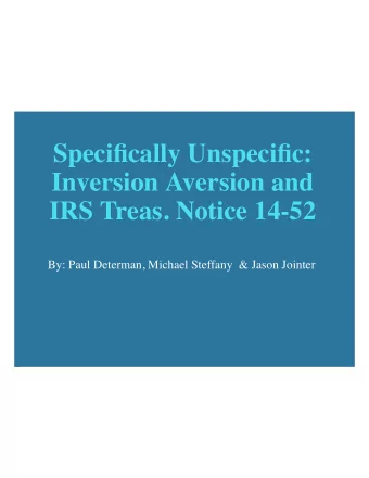 Specifically Unspecific:  Inversion Aversion and  IRS Treas. Notice 14-52  By: Paul Determan,
