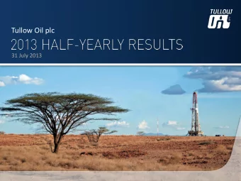 Tullow Oil plc  31 July 2013  2013 HALF-YEARLY RESULTS  Disclaimer  This presentation contains