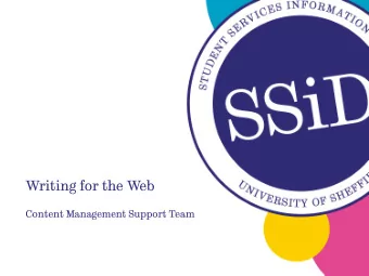 Writing for the Web  Content Management Support Team  Writing for the Web  Todays session:  1.