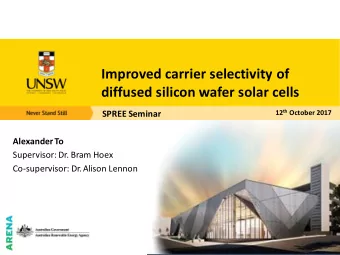 Improved carrier selectivity of  diffused silicon wafer solar cells 12 th October 2017  SPREE