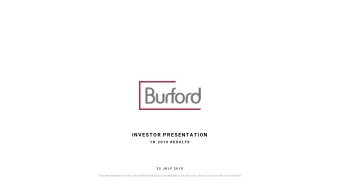 INVESTOR PRESENTATION  1 H  2 0 1 9  R E S U L T S  2 5  J U L Y  2 0 1 9  This presentation is for