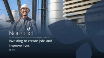 Norfund  Investing to create  improve lives  jobs and improve lives  Q1 2020  October, 2019  The