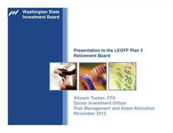 Washington State  Investment Board  Presentation to the LEOFF Plan 2  Retirement Board  Allyson