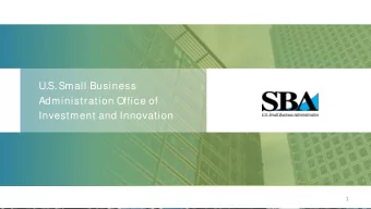 U.S. Small Business  Administration Office of  Investment and Innovation  1  Office of Investment