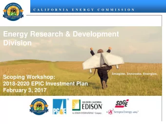 Energy Research &amp; Development  Division  Scoping Workshop:  2018-2020 EPIC Investment Plan