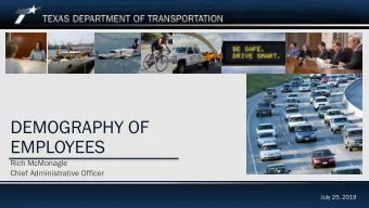 DEMOGRAPHY OF  EMPLOYEES  Rich McMonagle  Chief Administrative Officer  July 25, 2019  Demography