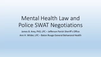 Police SWAT Negotiations James B. Arey, PhD, LPC  Jefferson Parish Sheriffs Office Ann H.