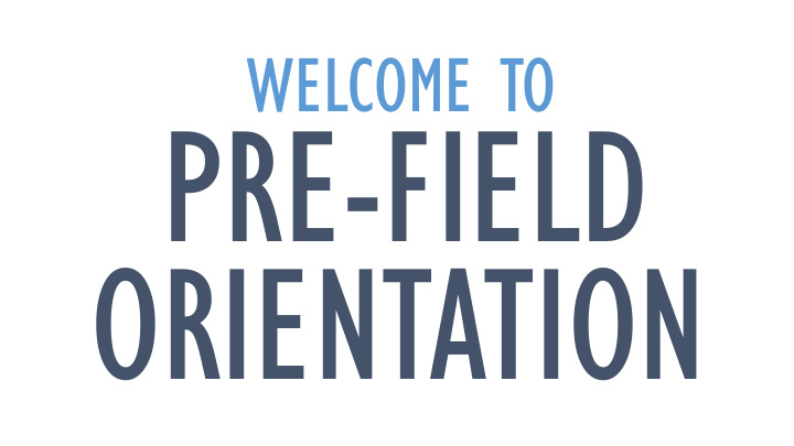 pre field orientation hours