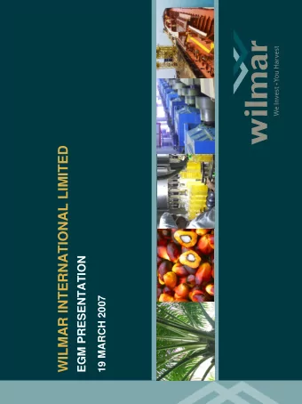 WILMAR INTERNATIONAL LIMITED  1  EGM PRESENTATION  19 MARCH 2007  Overview of Merger and  2
