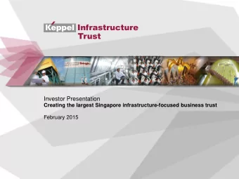Investor Presentation  Creating the largest Singapore infrastructure-focused business trust