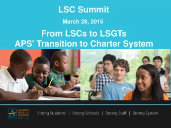 From LSCs to LSGTs  APS' Transition to Charter System  Today's Agenda  APS, A System in Growth