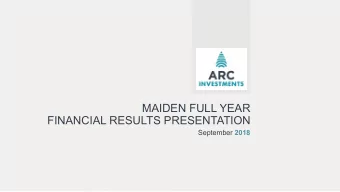 MAIDEN FULL YEAR  FINANCIAL RESULTS PRESENTATION September 2018  PRESENTERS  JOHAN VAN DER MERWE