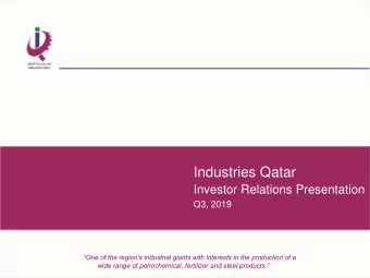 Industries Qatar  Investor Relations Presentation  Q3, 2019  One of the regions industrial