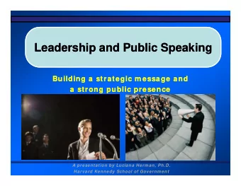 Leadership and Public  Leadership and Public Speaking  Speaking  Building a strategic m essage and