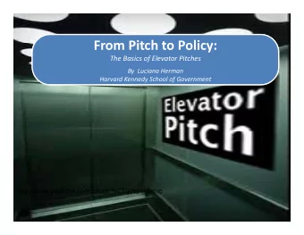 From Pitch to Policy: From Pitch to Policy: The Basics of Elevator Pitches  By Luciana Herman By