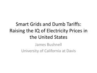 Raising the IQ of Electricity Prices in  the United States  James Bushnell  University of