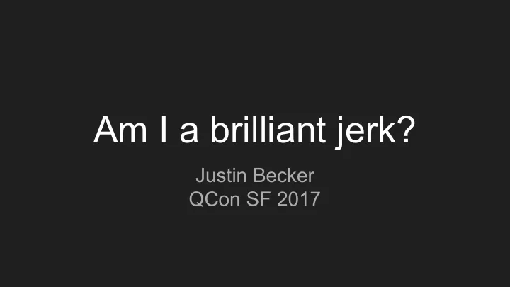 am i a brilliant jerk