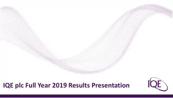IQE plc Full Year 2019 Results Presentation  Disclaimer  This presentation has been prepared by IQE