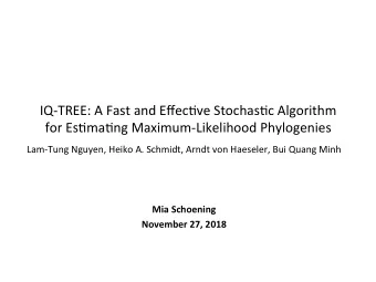 IQ-TREE: A Fast and Effec3ve Stochas3c Algorithm  for Es3ma3ng Maximum-Likelihood Phylogenies