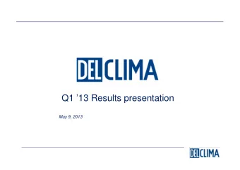 Q1 13 Results presentation  May 9, 2013  Q1 13 - Highlights  Weak market trend assumed  in